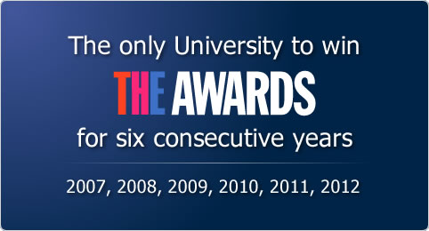 The only University to win THE Awards for six consecutive years. 2007, 2008, 2009, 2010, 2011, 2012